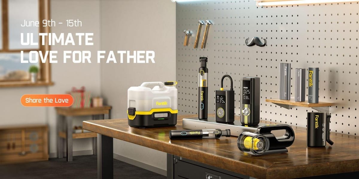 Father’s Day Tool Sale: Save Up to 50% on Fanttik Gifts for Dad (June 9–15)